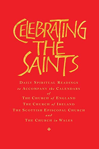 Stock image for Celebrating the Saints (paperback): Daily spiritual readings for the calendars of the Church of England, the Church of Ireland, the Scottish Episcopal Church & the Church in Wales for sale by Lakeside Books