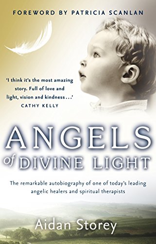 Imagen de archivo de Angels of Divine Light: The Remarkable Autobiography of One of Today's Leading Angelic Healers and Spiritual Therapists. Aidan Storey a la venta por SecondSale