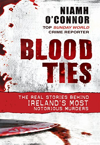 Stock image for Blood Ties: The real stories behind Ireland's most notorious murders for sale by WorldofBooks