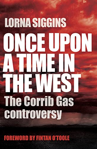 Stock image for Once Upon a Time in the West: The Corrib Gas Controversy for sale by WorldofBooks
