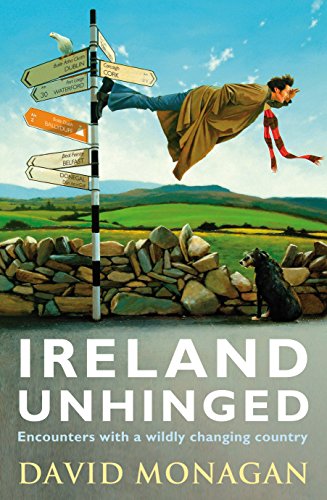 Stock image for Ireland Unhinged: Encounters with a Wildly Changing Country for sale by Books From California