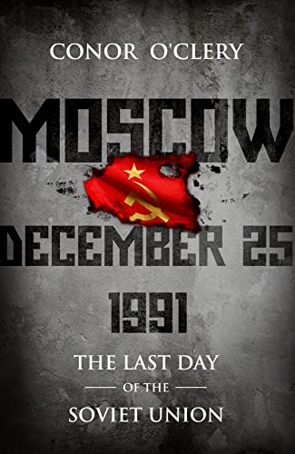 Stock image for Moscow, December 25, 1991: The Last Day Of The Soviet Union for sale by WorldofBooks