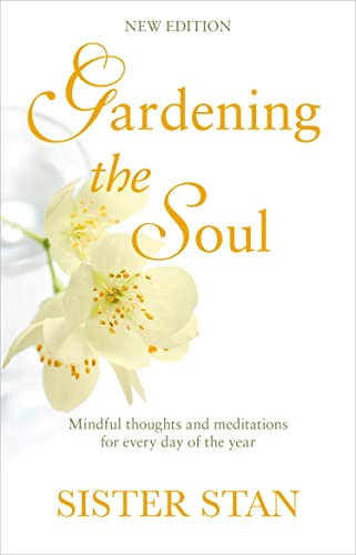 Imagen de archivo de Gardening the Soul: Mindful Thoughts and Meditations for Every Day of the Year a la venta por Revaluation Books