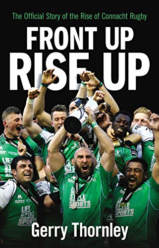 Stock image for Front Up, Rise Up: The Official Story of Connacht Rugby for sale by Revaluation Books