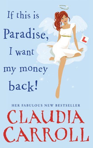 9781848272569: If This is Paradise, I Want My Money Back: a laugh-out-loud rom-com about the ultimate second chance from bestseller Claudia Carroll