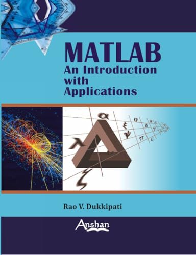 MATLAB: An Introduction With Applications (9781848290433) by Dukkipati, Rao V.