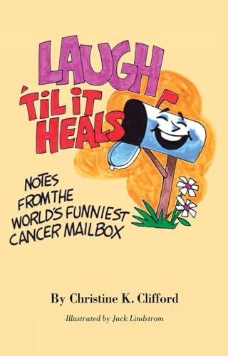 Imagen de archivo de Laugh 'Til It Heals: Notes from the World's Funniest Cancer Mailbox a la venta por Book Deals