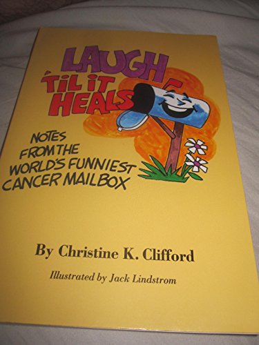 9781848290662: Laugh 'Til It Heals: Notes from the World's Funniest Cancer Mailbox