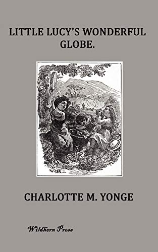 Little Lucy's Wonderful Globe (9781848301726) by Yonge, Charlotte Mary