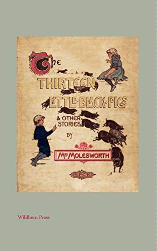 Imagen de archivo de The Thirteen Little Black Pigs And Other Stories (Illustrated Edition) a la venta por Phatpocket Limited