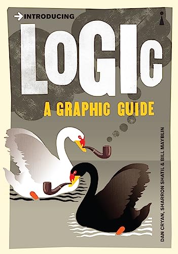 Introducing Logic: A Graphic Guide (Graphic Guides) (9781848310124) by Mayblin, Bill; Cryan, Dan; Shatil, Sharron