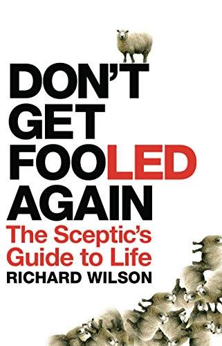 Stock image for Don't Get Fooled Again: The Sceptic's Guide to Life for sale by WorldofBooks