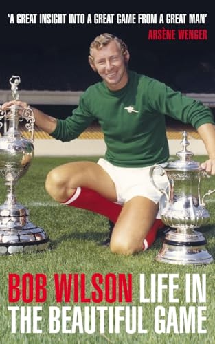 Bob Wilson: Life in the Beautiful Game.