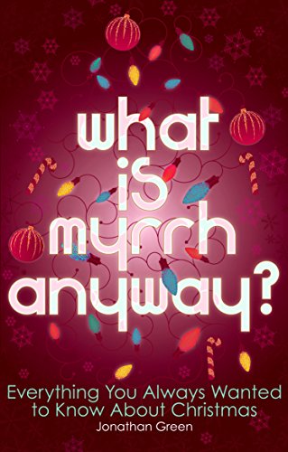 9781848310278: What is Myrrh Anyway?: Everything You Always Wanted to Know About Christmas
