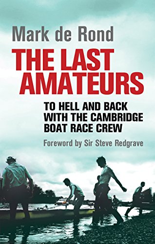 9781848310452: Last Amateurs: To Hell and Back with the Cambridge Boat Race Crew