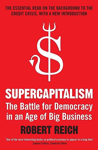 Beispielbild fr Supercapitalism: The Battle for Democracy in an Age of Big Business zum Verkauf von medimops