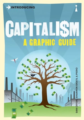 Introducing Capitalism: A Graphic Guide (Graphic Guides) (9781848310551) by Cryan, Dan; Shatil, Sharron