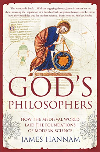 God's Philosophers: How the Medieval World Laid the Foundations of Modern Science - James Hannam
