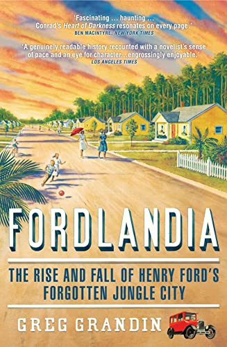 Beispielbild fr Fordlandia: The Rise and Fall of Henry Ford's Forgotten Jungle City zum Verkauf von HPB-Emerald