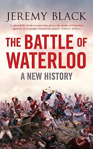 Beispielbild fr The Battle of Waterloo: A New History zum Verkauf von WorldofBooks