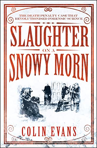 Beispielbild fr Slaughter on a Snowy Morn: A Tale of Murder, Corruption and the Death Penalty Case That Revolutionised the American Courtroom zum Verkauf von WorldofBooks