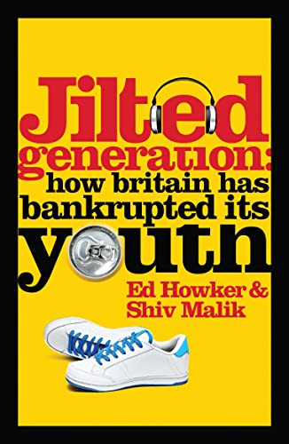Imagen de archivo de Jilted Generation : How Britain Has Bankrupted Its Youth a la venta por Better World Books Ltd