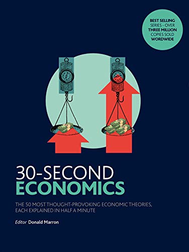 Stock image for 30-Second Economics: The 50 Most Thought-Provoking Economic Theories, Each Explained in Half a Minute for sale by WorldofBooks