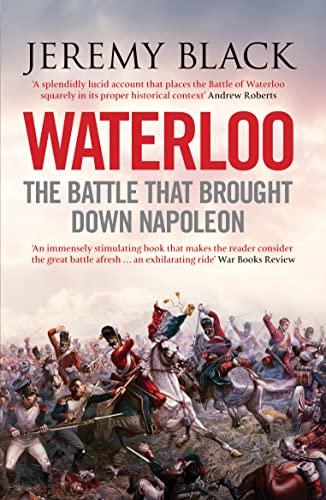 Beispielbild fr Waterloo: The Battle That Brought Down Napoleon zum Verkauf von ThriftBooks-Atlanta