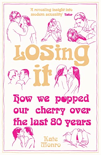 9781848314023: Losing It: How We Popped Our Cherry Over the Last 80 Years