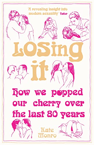 Stock image for Losing It: How We Popped Our Cherry Over the Last 80 Years for sale by ThriftBooks-Dallas