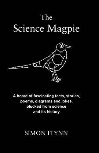 Beispielbild fr The Science Magpie: A hoard of fascinating facts, stories, poems, diagrams and jokes, plucked from science and its history zum Verkauf von WorldofBooks