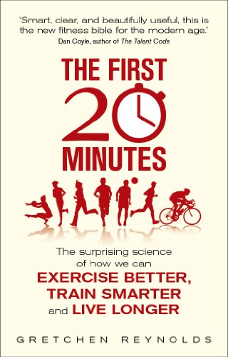 Stock image for The First 20 Minutes: The Surprising Science That Reveals How We Can Exercise Better, Train Smarter, Live Longer for sale by ThriftBooks-Dallas