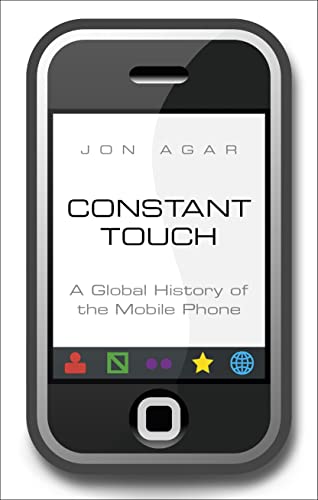 Imagen de archivo de Constant Touch : A Global History of the Mobile Phone a la venta por Better World Books