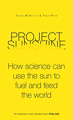 Imagen de archivo de Project Sunshine : How Science Can Use the Sun to Fuel and Feed the World a la venta por Better World Books