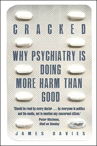 Beispielbild fr Cracked: Why Psychiatry is Doing More Harm Than Good zum Verkauf von WorldofBooks