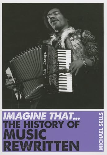 Imagen de archivo de Imagine That - Music: The History of Music Rewritten a la venta por Wonder Book