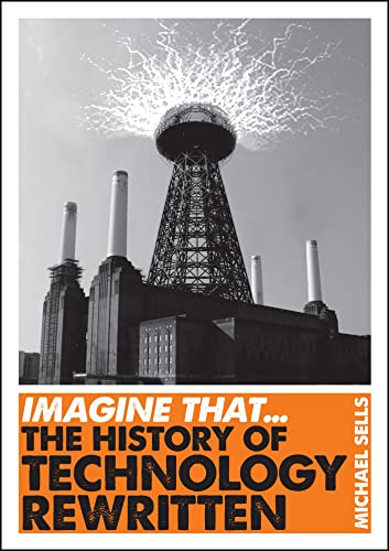 Stock image for Imagine That.The History of Technology Rewritten for sale by Ryde Bookshop Ltd