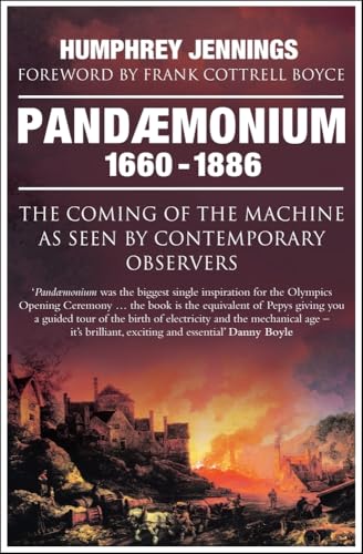 9781848315853: Pandaemonium 1660–1886: The Coming of the Machine as Seen by Contemporary Observers