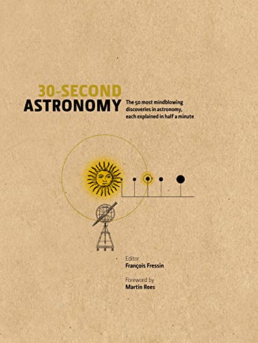 Beispielbild fr 30-Second Astronomy: The 50 most mindblowing discoveries in astronomy, each explained in half a minute zum Verkauf von WorldofBooks