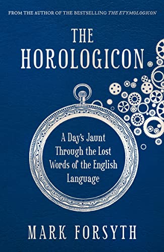 Beispielbild fr The Horologicon: A Day's Jaunt Through the Lost Words of the English Language zum Verkauf von WorldofBooks