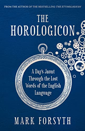 Stock image for The Horologicon: A Day's Jaunt Through the Lost Words of the English Language for sale by ThriftBooks-Atlanta