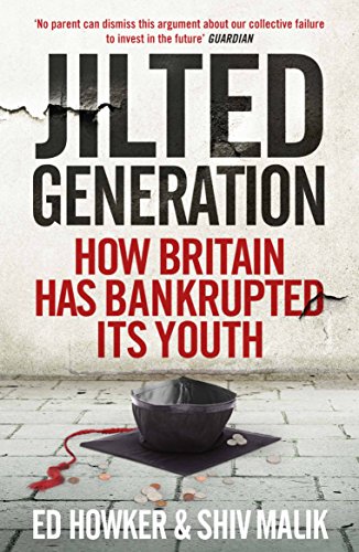 Beispielbild fr Jilted Generation: How Britain Has Bankrupted Its Youth zum Verkauf von WorldofBooks