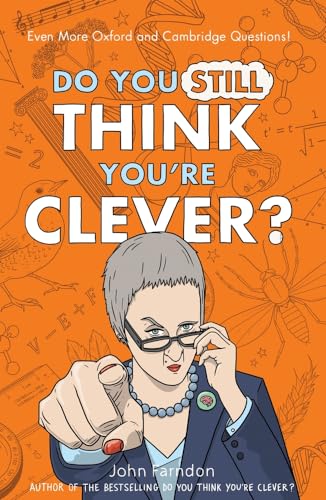 9781848316294: Do You Still Think You're Clever?: Even More Oxford and Cambridge Questions!