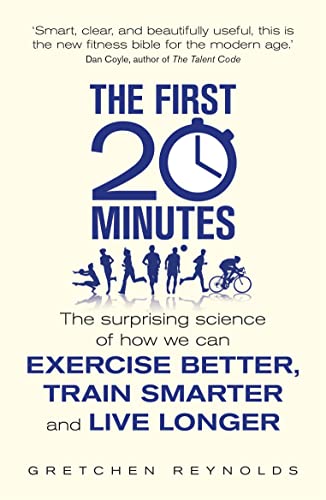 Beispielbild fr The First 20 Minutes: The Surprising Science of How We Can Exercise Better, Train Smarter and Live Longer zum Verkauf von Half Price Books Inc.