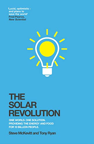 Beispielbild fr The Solar Revolution: One World. One Solution. Providing the Energy and Food for 10 Billion People. zum Verkauf von WorldofBooks