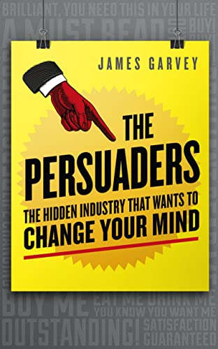 Imagen de archivo de The Persuaders: The hidden industry that wants to change your mind a la venta por More Than Words