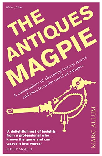 Beispielbild fr The Antiques Magpie: A compendium of absorbing history, stories and facts from the world of antiques zum Verkauf von WorldofBooks