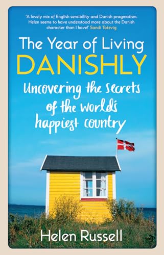 Imagen de archivo de The Year of Living Danishly: Uncovering the Secrets of the World's Happiest Country a la venta por WorldofBooks