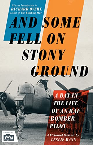 Stock image for And Some Fell on Stony Ground : A Day in the Life of an RAF Bomber Pilot for sale by Better World Books