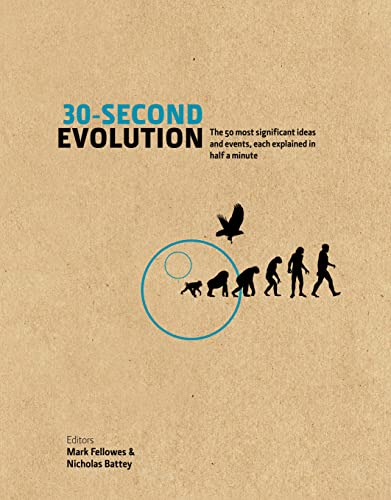 9781848318403: 30-Second Evolution: The 50 Most Significant Ideas and Events, Each Explained in Half a Minute by Fellowes, Mark, Battey, Nicholas (2015) Hardcover